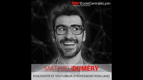 Mathieu Duméry - Youtubeur et écologiste - TEDx 2019